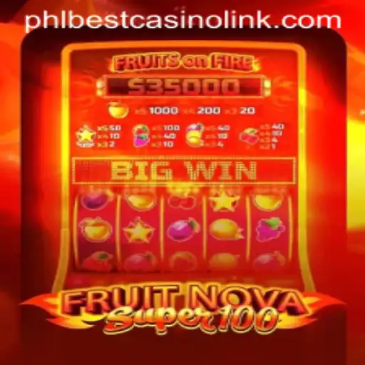 Exploring the Thrills of FruitNovaSuper100 at PHLBest Casino